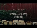 Warm Jazz Pop Worship Playlist 1hour | Eden Echo Psalms Vol. 1 | 시편 째즈찬양 1시간 연속재생
