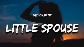 Taylor Demp - Little Spouse (Lyrics) "you make me wanna build a log house"