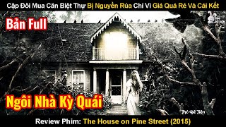 Cặp Đôi Mua Căn Biệt Thự Bị Nguyền Rủa Chỉ Vì Giá Quá Rẻ | Review Phim: The House on Pine Street