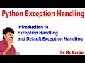 Introduction to Exception Handling and Default Exception Handling in Python