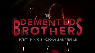 THE DEMENTED BROTHERS - Experts in Awesomely Stupid Magic