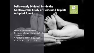 SSN Seminar Deliberately Divided: Inside the Controversial Study of Twins and Triplets Adopted Apart