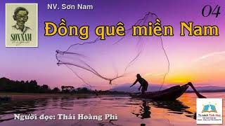 ĐỒNG QUÊ MIỀN NAM. Tập 04. Tác giả: NV. Sơn Nam. Người đọc: Thái Hoàng Phi