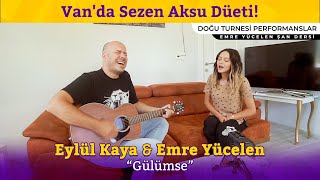 Eylül Kaya \u0026 Emre Yücelen - Gülümse (Sezen Aksu) #DOĞUTURNESİ #van