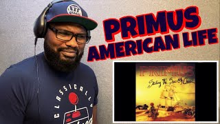 PRIMUS - AMERICAN LIFE | REACTION