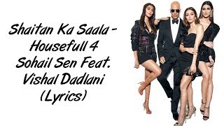 Shaitan Ka Saala Full Song LYRICS - Housefull 4 | Sohail Sen Feat. Vishal Dadlani | Akshay Kumar