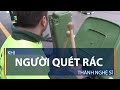 Khi người quét rác thành nghệ sĩ | VTC1