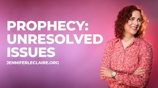 Prophecy: God is Resolving Unresolved Issues