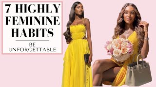 7 Highly Feminine Habits - Be Unforgettable! | The Feminine Universe