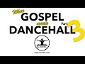 When Gospel meets Dancehall Pt 3 (DJ Swept May 2024)