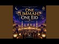 One Ummah, One Eid