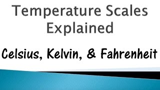 Temperature Scales: Kelvin, Celsius, & Fahrenheit @GettinJunkDone