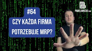 #64 Czy MRP jest potrzebne w każdej firmie?