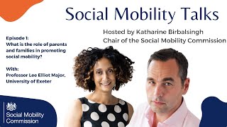 Social Mobility Talks Episode 1: Parenting - in conversation with Lee Elliot Major