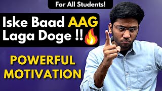 Iske Baad AAG Laga Doge🔥| Powerful Motivational Video for All Students | Shobhit Nirwan