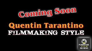 Quentin Tarantino Filmmaking Style - Trailer - Coming Soon