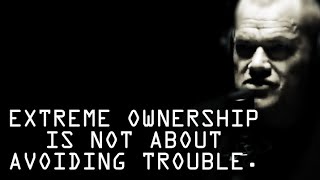 Extreme Ownership Is NOT About Avoiding Trouble - Jocko Willink