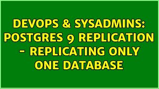 DevOps & SysAdmins: postgres 9 replication - replicating only one database
