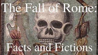 The Fall of Rome: Facts and Fictions!! Excellent Lecture!!