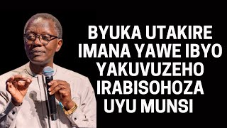 SENGA UKIBYUKA UTAKIRA IMANA YAWE IGUTWIKIRIZE IGICU CYAYO CYIBYIZA   --Pr  Antoine RUTAYISIRE!