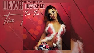 Unwrap Me - Tia Tia [Official Audio]