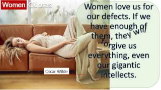 Oscar Wilde' Women Quotes All the time - Women love us for our defects.