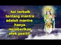 Hal terbaik tentang mantra adalah mantra hanya memberikan efek positif