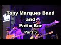 Tony Marques Band and The Patio Bar Part 5