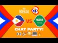 Philippines v Saudi Arabia - Chat Party | ⚡🏀 #FIBAWC Qualifiers | #WinForAll