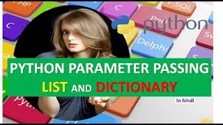 PYTHON PARAMETER PASSING LIST AND DICTIONARY TUTORIAL 14 (IN HINDI)
