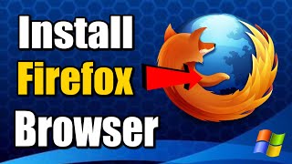 How to Download & Install Firefox on your Windows 10 / 11 PC (Best Method)