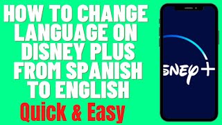 HOW TO CHANGE LANGUAGE ON DISNEY PLUS FROM SPANISH TO ENGLISH
