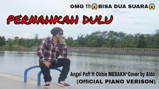 OMG BISA DUA SUARA PERNAHKAH DULU Angel Paff ft Obbie M Cover by Aldo