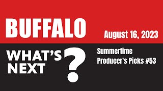 Summer Time Producers' Picks | Buffalo, What's Next? Ep. 255