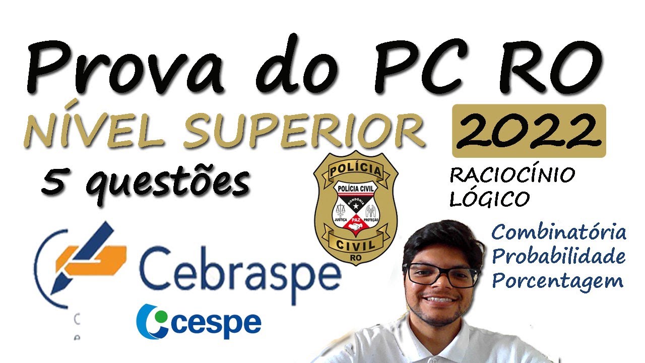 Prova PC RO 2022 - CEBRASPE - Nível SUPERIOR | 5 Questões De Raciocínio ...