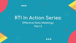 RTI in Action: Effective Data Meetings | Part 3