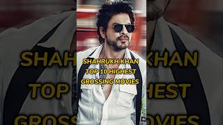 Shahrukh Khan top 10 highest grossing movies #shahrukh #viral #fypシ #srk #shorts #trending #india
