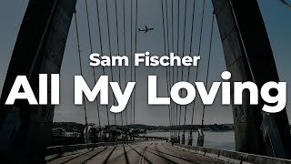Sam Fischer - All My Loving (Letra/Lyrics) | Official Music Video