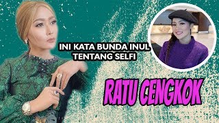 Ini kata bunda inul tentang SELFI / ratu cengkok