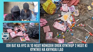 IOH BAT KA HYC IA 10 NGUT NONGDIH DROK KYNTHUP 2 NGUT KI KYNTHEI HA KHYNDAI LAD