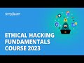 🔥 Ethical Hacking Fundamentals Course 2023 | Ethical Hacking Crash Course | Simplilearn