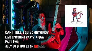 Mark Lettieri - Can I Tell You Something? Album Listening Party + Q\u0026A (Part 2)