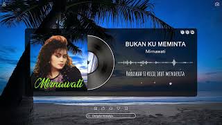 Bukan Ku Meminta - Mirnawati   lirik