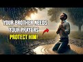 Don't leave your brother unprotected! Prayer for my brother protection 🙏 Prayer for your brother