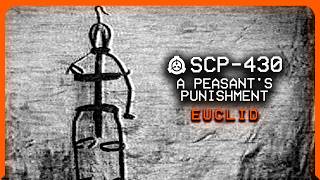 SCP-430 │ A Peasant's Punishment │ Euclid │ Indestructible SCP