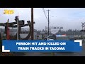 Police investigating deadly train accident in Tacoma