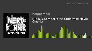 N.E.R.D.Bomber #26: Christmas Movie Classics