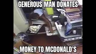 Generous man donates money to mcdonalds
