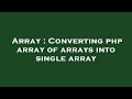 Array : Converting php array of arrays into single array