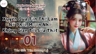 Tập 1: Xuyên Qua Tận Thế Làm Nữ Phối, Mượn Nhờ Không Gian Tới Sửa Thật